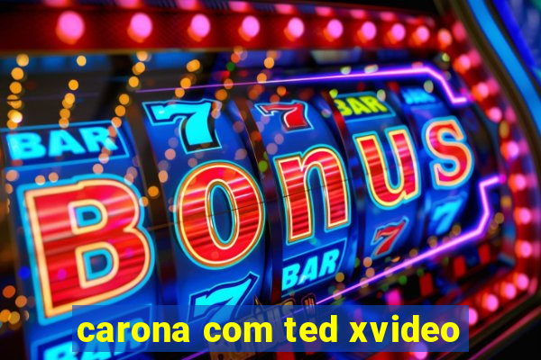 carona com ted xvideo