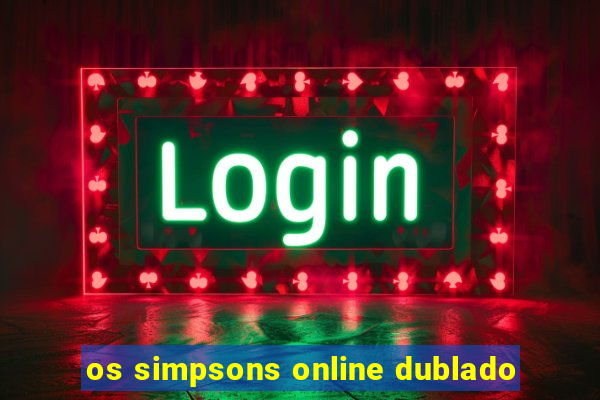 os simpsons online dublado