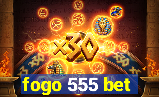 fogo 555 bet