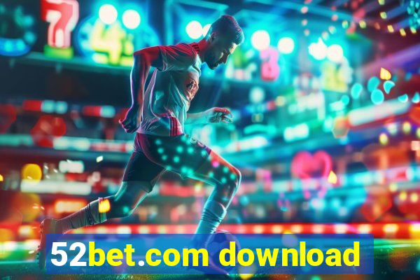 52bet.com download