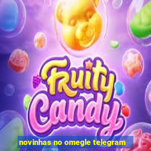 novinhas no omegle telegram