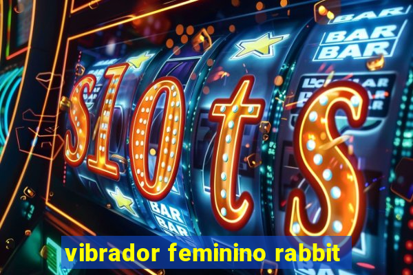 vibrador feminino rabbit