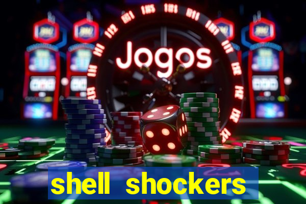 shell shockers crazy games