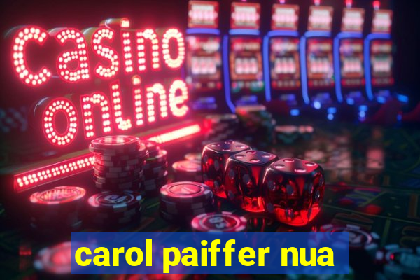 carol paiffer nua