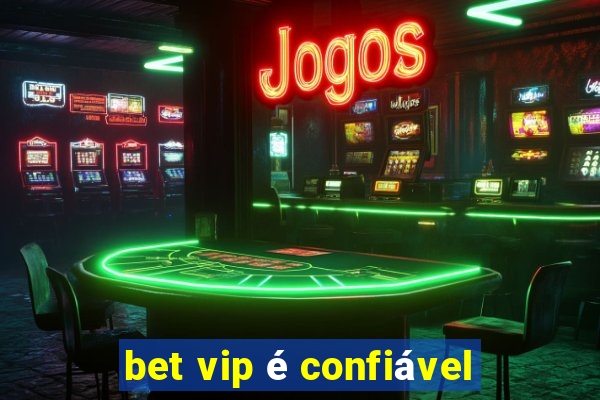 bet vip é confiável