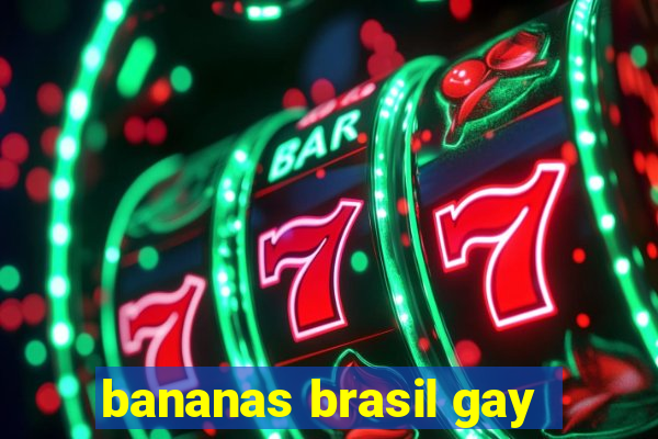 bananas brasil gay