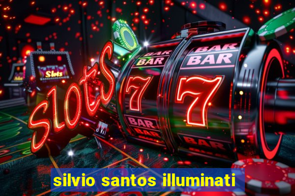 silvio santos illuminati