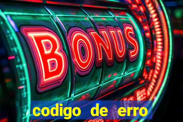 codigo de erro s105 bet365