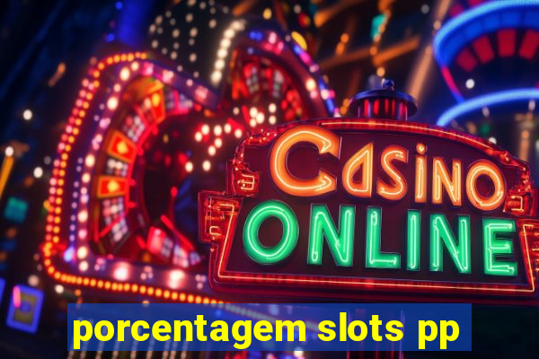 porcentagem slots pp