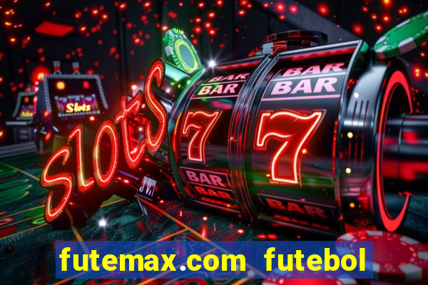 futemax.com futebol ao vivo