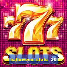 halloween slots 30 linhas multi jogos