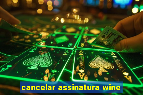 cancelar assinatura wine