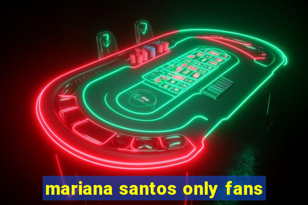 mariana santos only fans