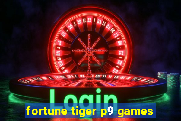 fortune tiger p9 games