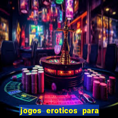 jogos eroticos para maiores de 18 anos