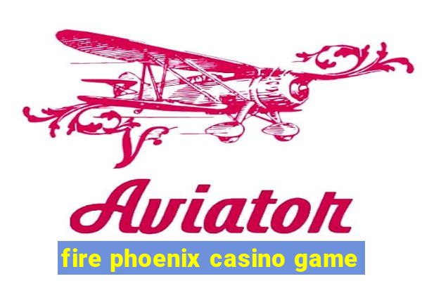 fire phoenix casino game