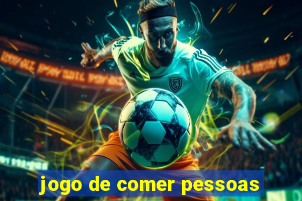 jogo de comer pessoas