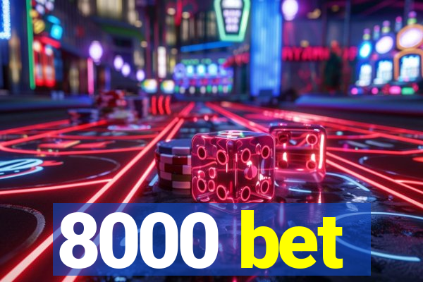 8000 bet