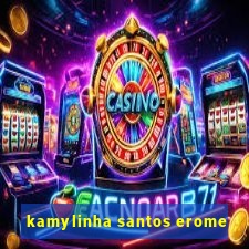 kamylinha santos erome