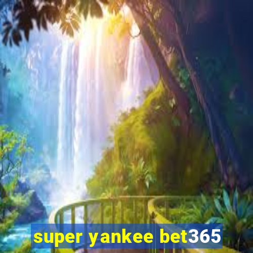 super yankee bet365