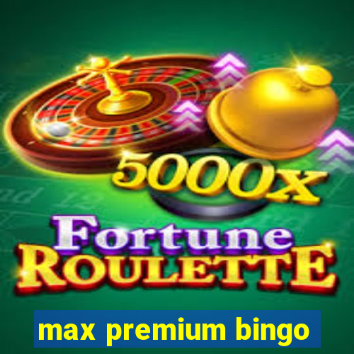 max premium bingo