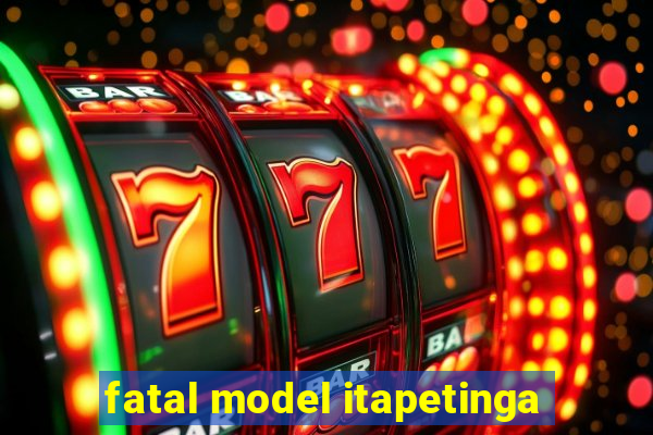 fatal model itapetinga