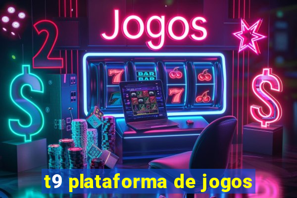 t9 plataforma de jogos