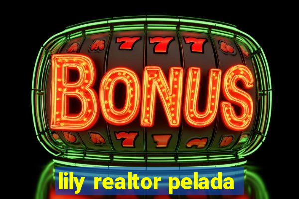 lily realtor pelada