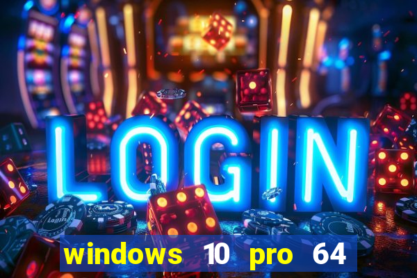 windows 10 pro 64 bits iso