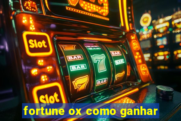 fortune ox como ganhar