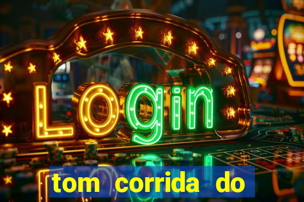 tom corrida do ouro dinheiro infinito