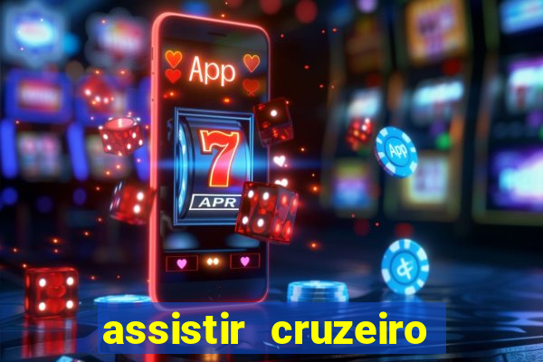 assistir cruzeiro ao vivo hd