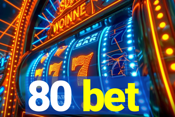 80 bet