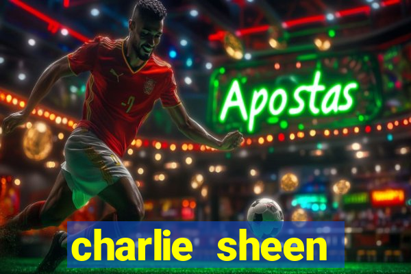 charlie sheen fortuna 2023