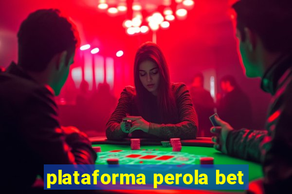 plataforma perola bet