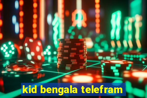 kid bengala telefram