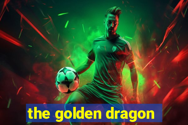 the golden dragon