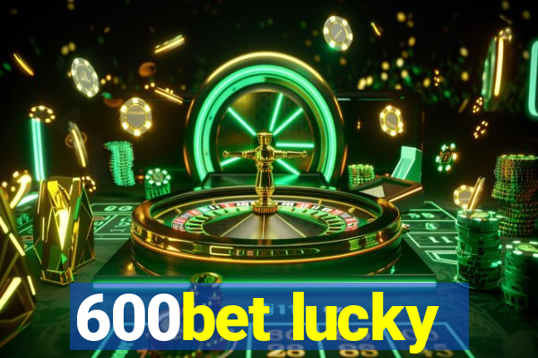 600bet lucky