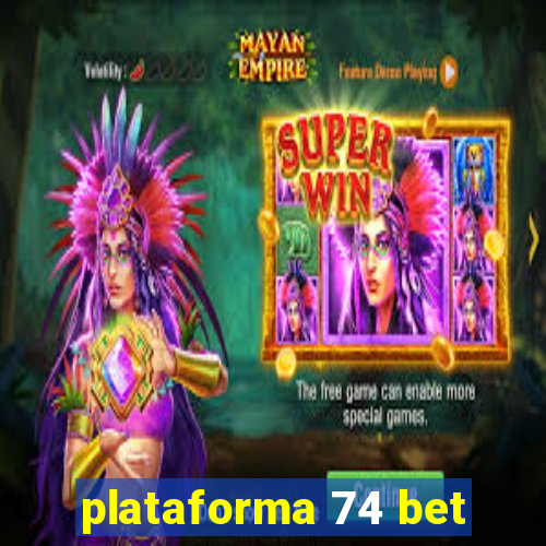 plataforma 74 bet