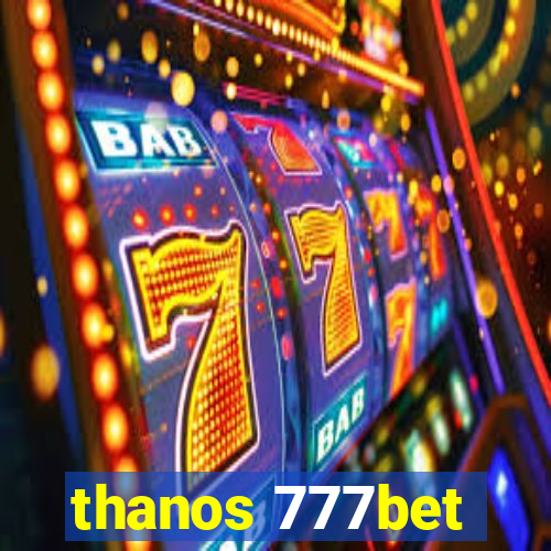 thanos 777bet