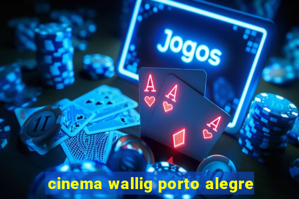 cinema wallig porto alegre