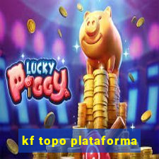 kf topo plataforma