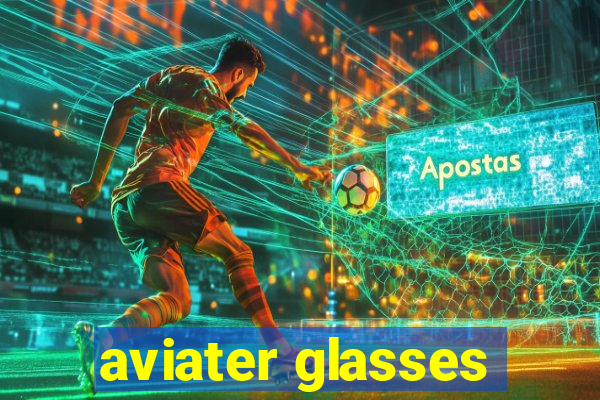 aviater glasses