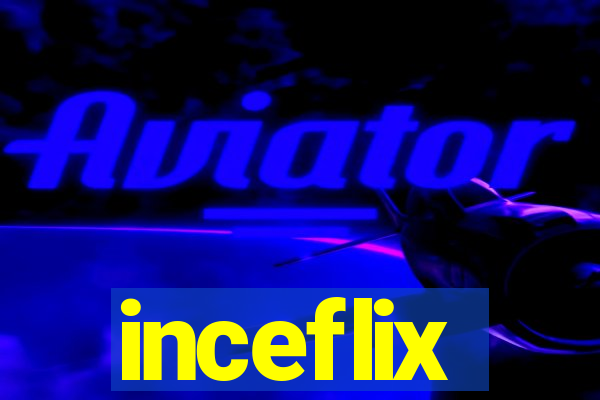 inceflix