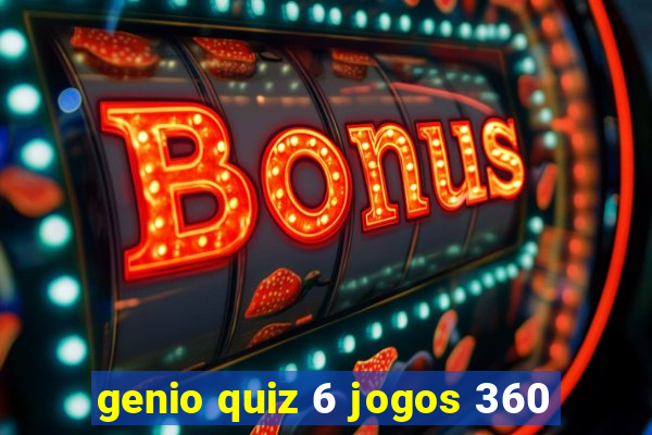 genio quiz 6 jogos 360