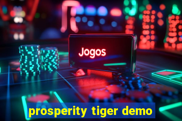 prosperity tiger demo