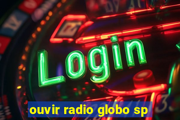 ouvir radio globo sp