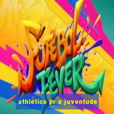 athletico pr x juventude