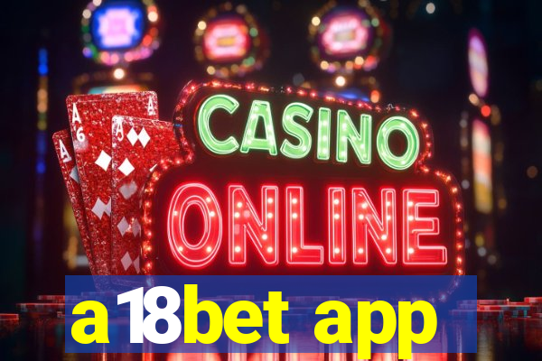 a18bet app