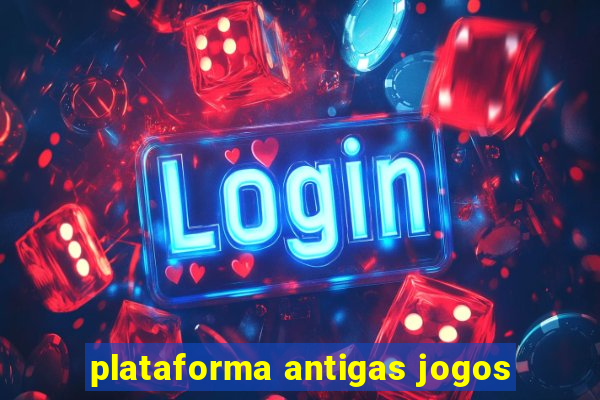 plataforma antigas jogos